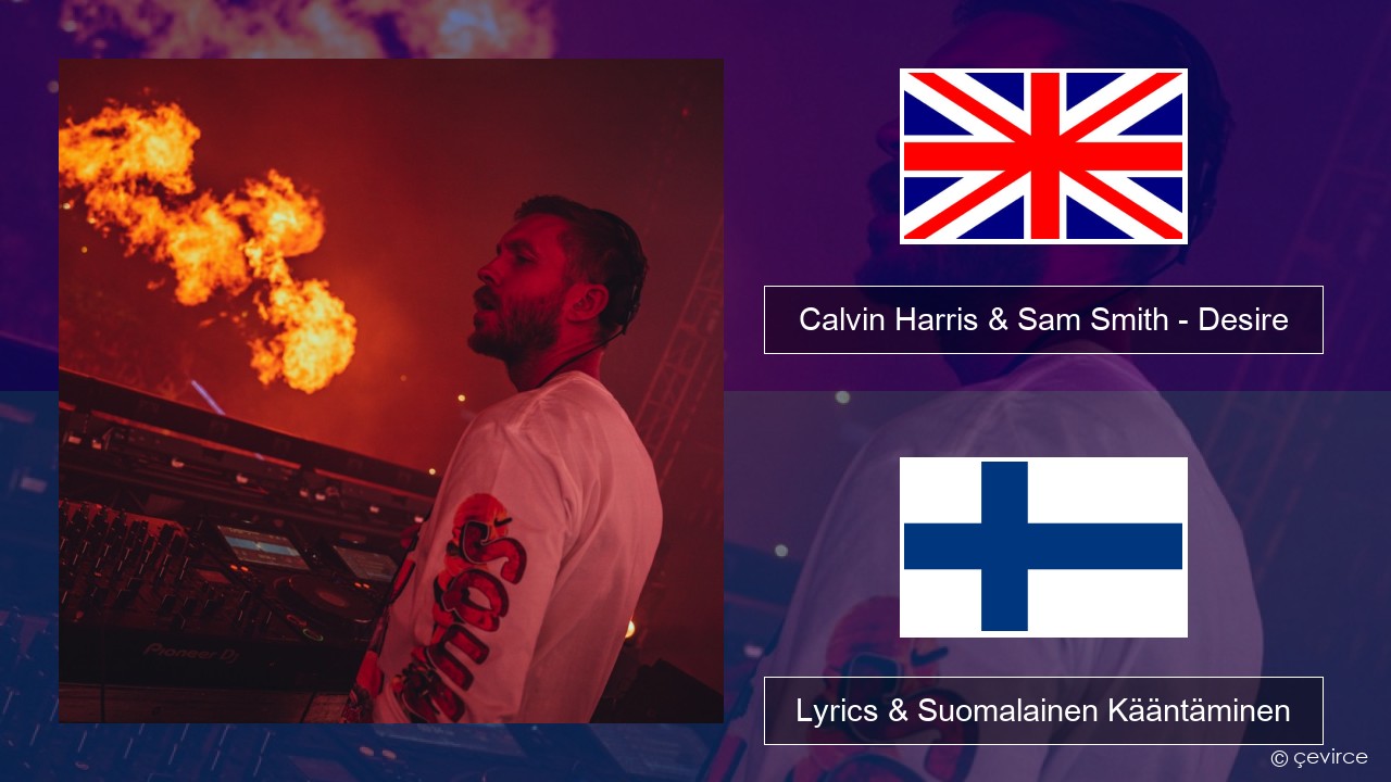 Calvin Harris & Sam Smith – Desire Englanti Lyrics & Suomalainen Kääntäminen