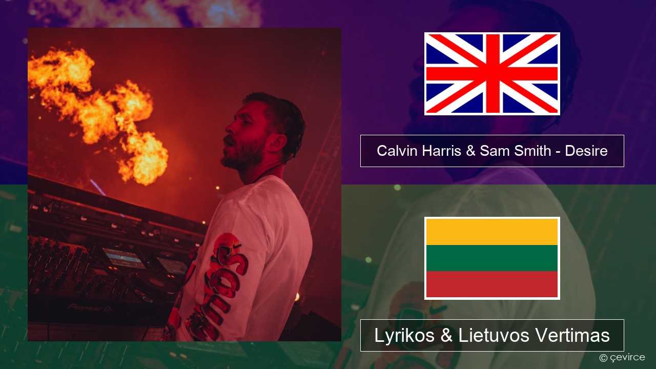 Calvin Harris & Sam Smith – Desire Anglų Lyrikos & Lietuvos Vertimas