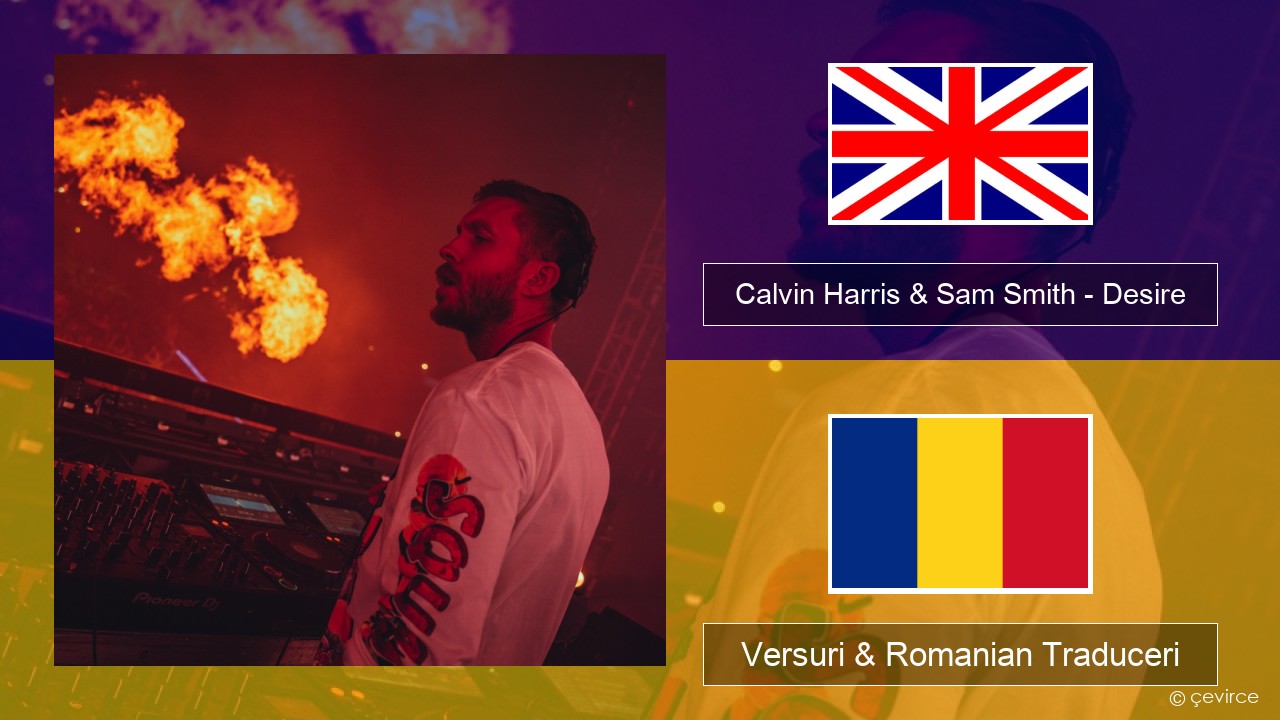 Calvin Harris & Sam Smith – Desire Română Versuri & Romanian Traduceri