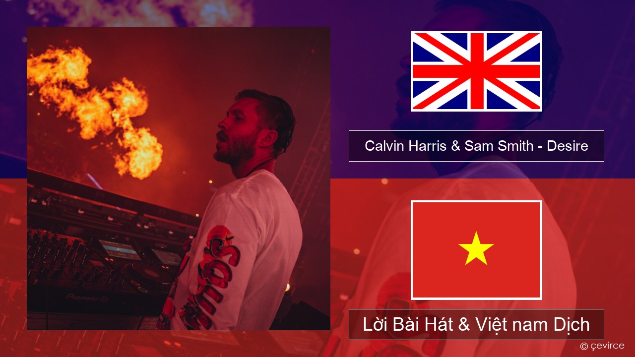 Calvin Harris & Sam Smith – Desire Tiếng anh Lời Bài Hát & Việt nam Dịch