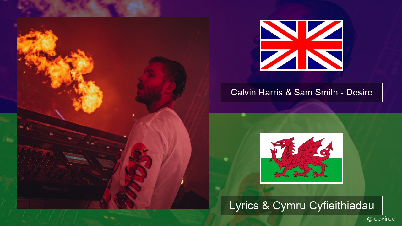 Calvin Harris & Sam Smith – Desire Saesneg Lyrics & Cymru Cyfieithiadau