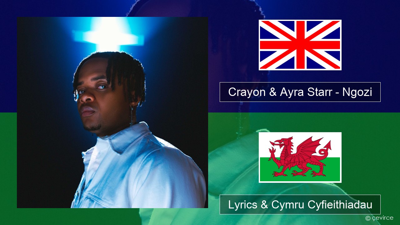 Crayon & Ayra Starr – Ngozi Saesneg Lyrics & Cymru Cyfieithiadau