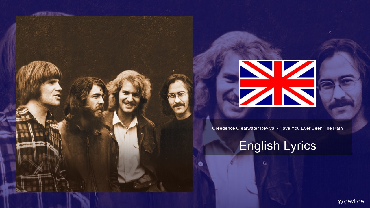 Creedence Clearwater Revival – Have You Ever Seen The Rain English Lyrics
