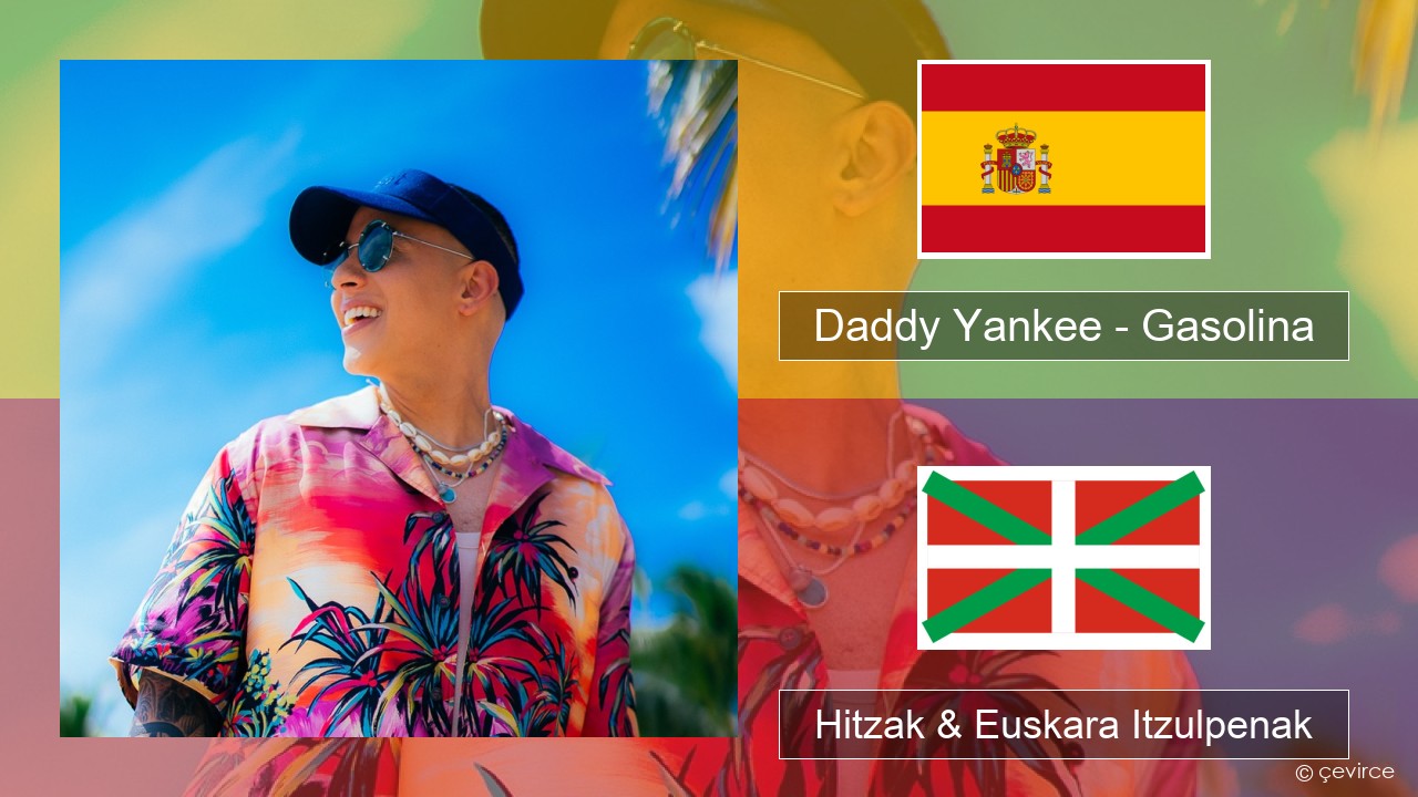 Daddy Yankee – Gasolina Espainiako Hitzak & Euskara Itzulpenak