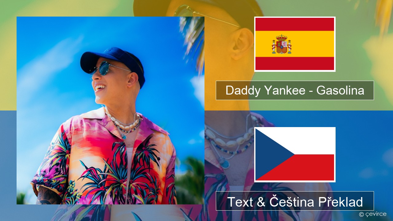 Daddy Yankee – Gasolina Španělský Text & Čeština Překlad