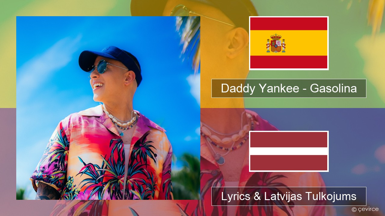Daddy Yankee – Gasolina Spāņu Lyrics & Latvijas Tulkojums