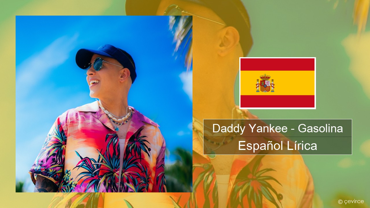 Daddy Yankee – Gasolina Español Lírica