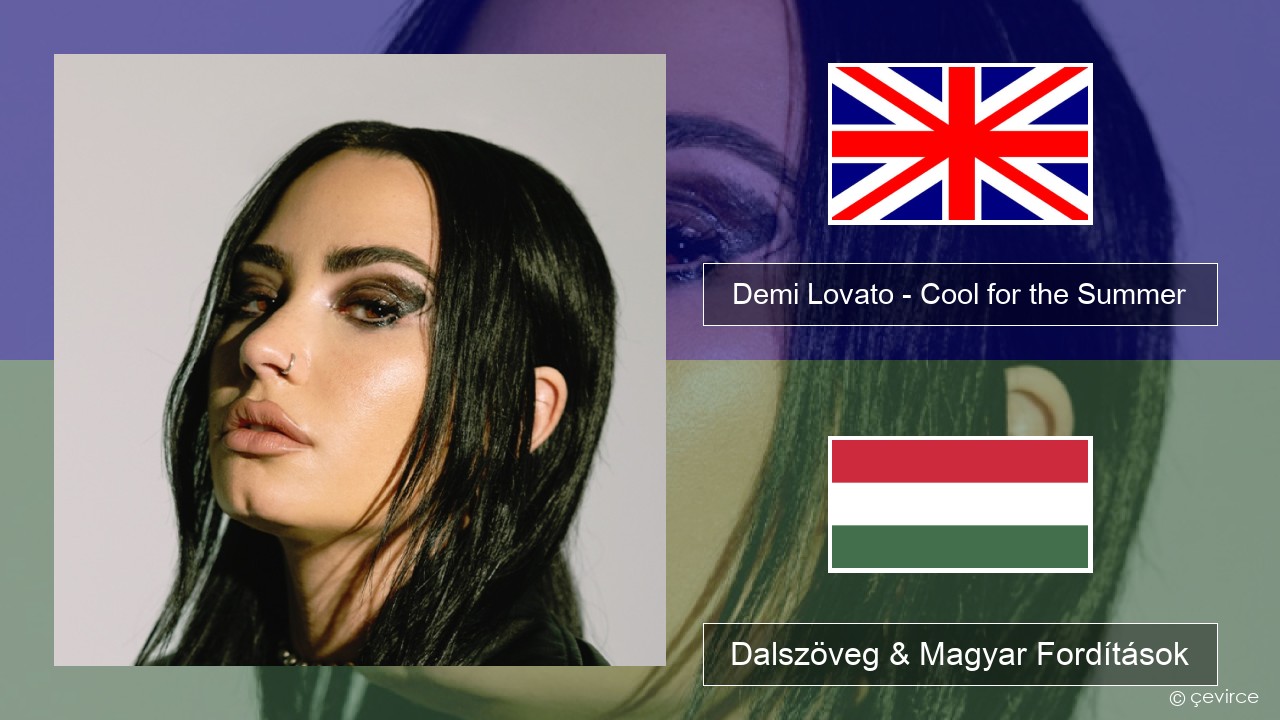 Demi Lovato – Cool for the Summer Magyar Dalszöveg & Magyar Fordítások
