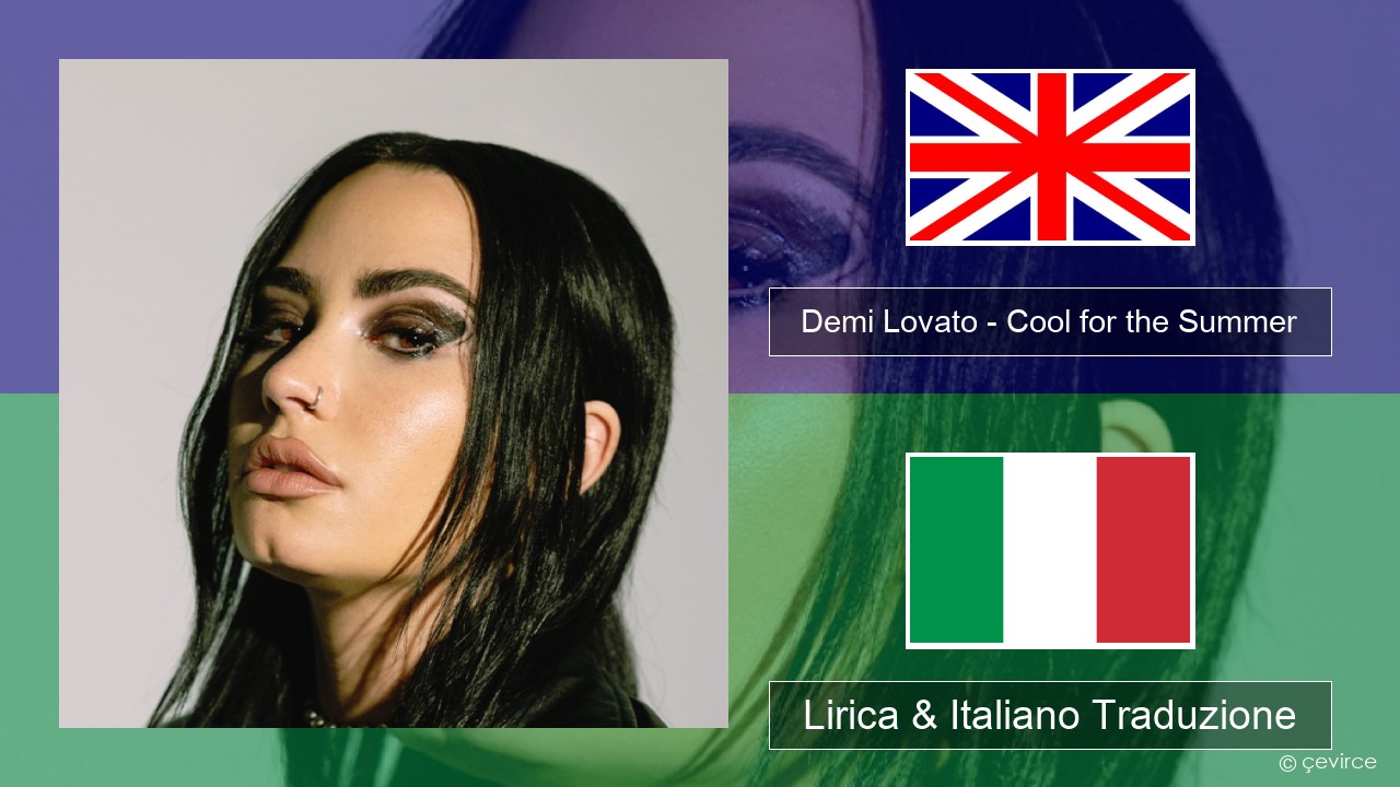 Demi Lovato – Cool for the Summer Inglese Lirica & Italiano Traduzione