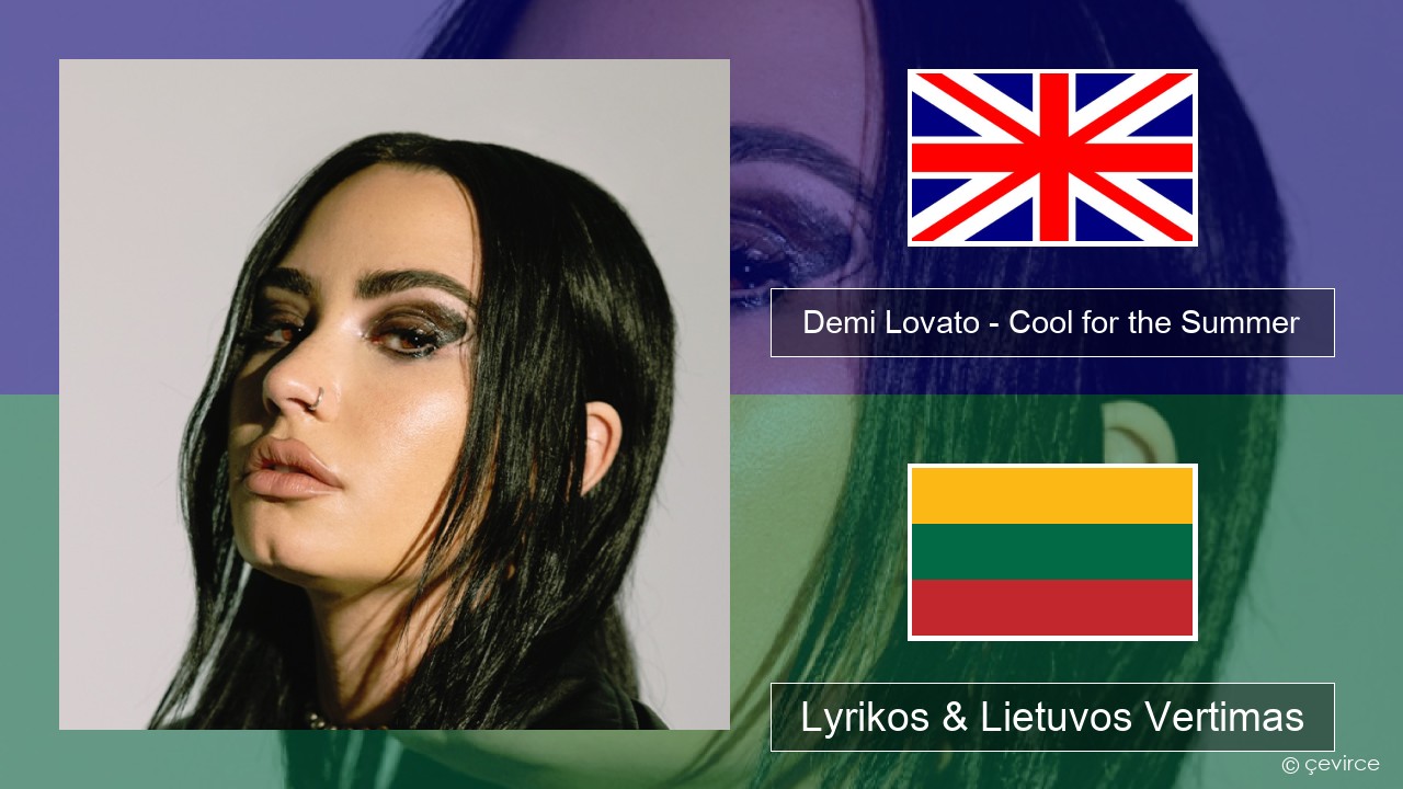 Demi Lovato – Cool for the Summer Anglų Lyrikos & Lietuvos Vertimas