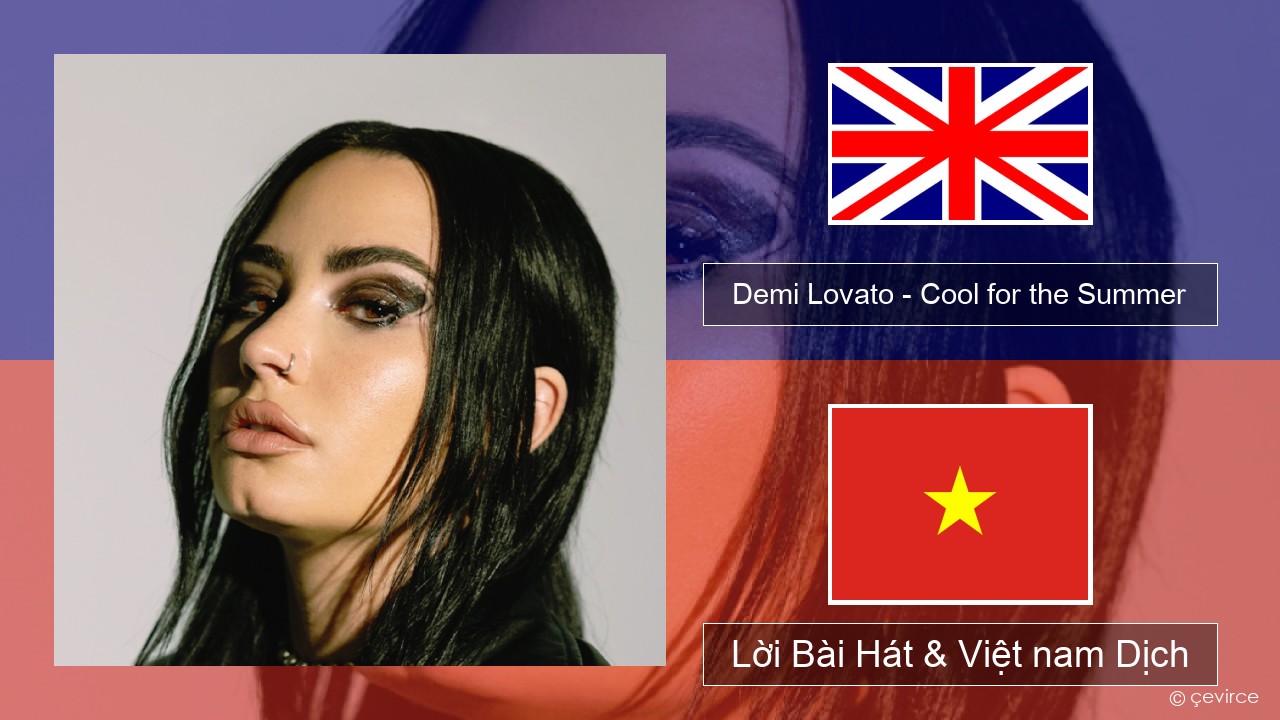 Demi Lovato – Cool for the Summer Tiếng anh Lời Bài Hát & Việt nam Dịch
