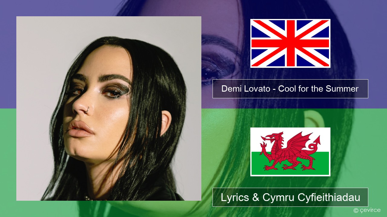 Demi Lovato – Cool for the Summer Saesneg Lyrics & Cymru Cyfieithiadau