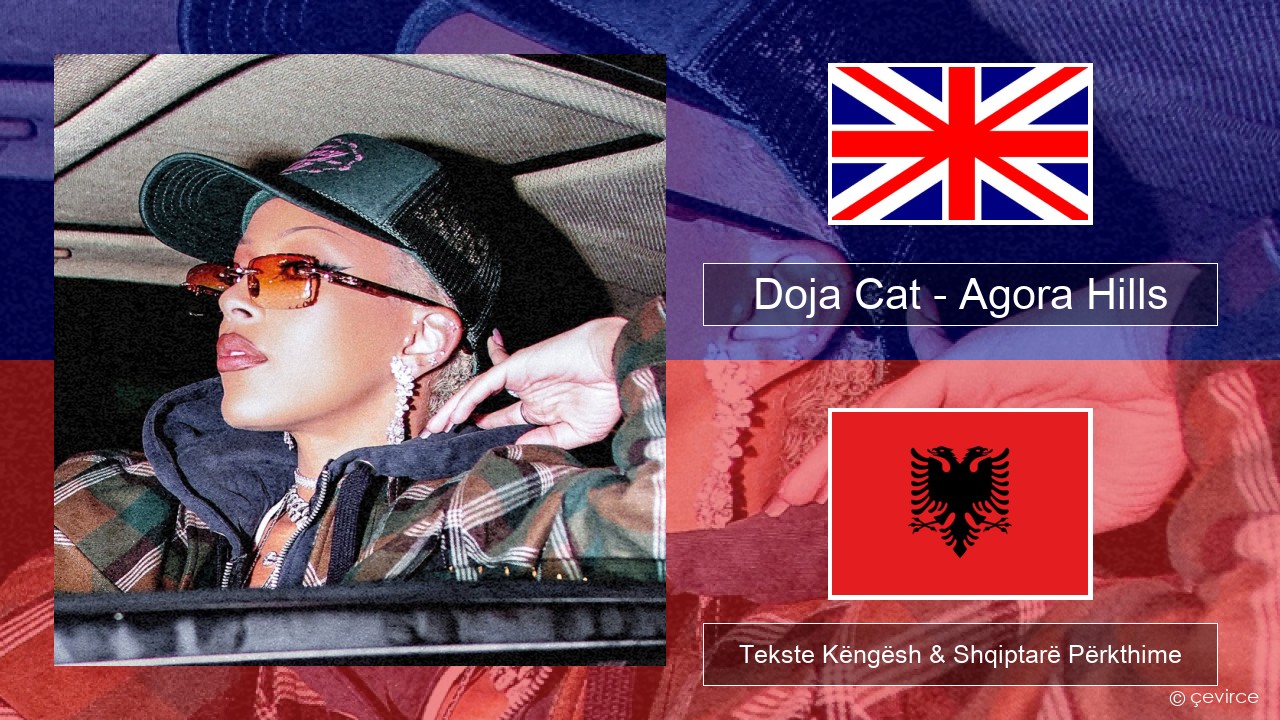 Doja Cat – Agora Hills Anglisht Tekste Këngësh & Shqiptarë Përkthime