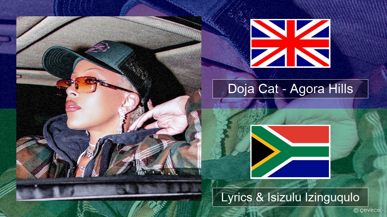Doja Cat – Agora Hills Isizulu Lyrics & Isizulu Izinguqulo