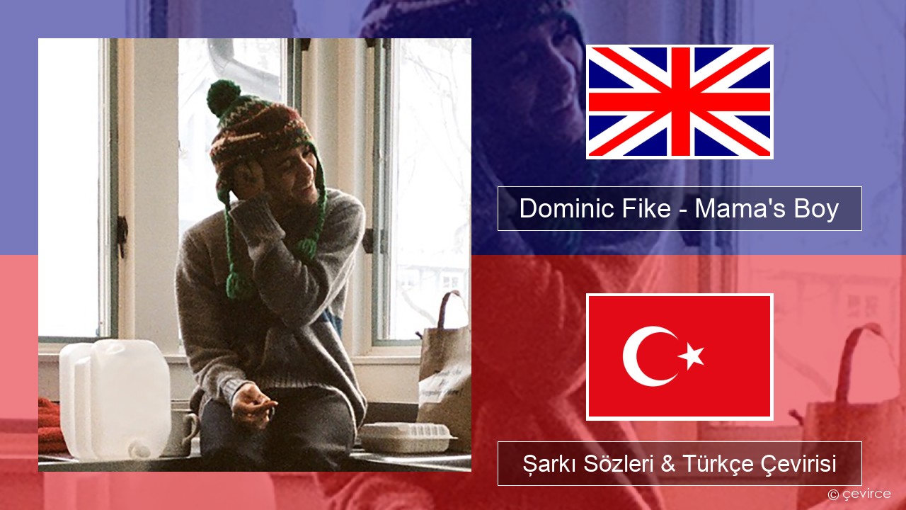 Dominic Fike – Mama’s Boy İngilizce Şarkı Sözleri & Türkçe Çevirisi