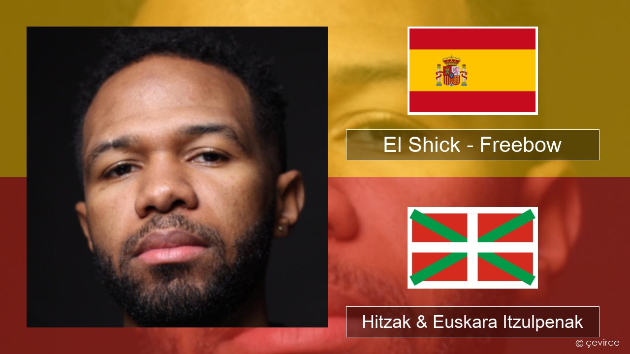 El Shick – Freebow Espainiako Hitzak & Euskara Itzulpenak