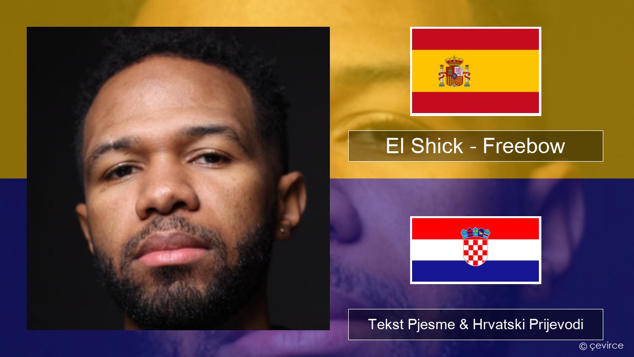 El Shick – Freebow Španjolski Tekst Pjesme & Hrvatski Prijevodi