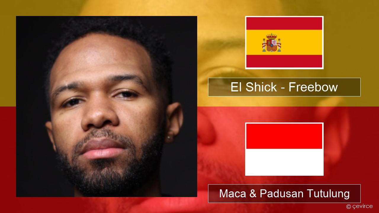 El Shick – Freebow Spanyol Maca & Padusan Tutulung
