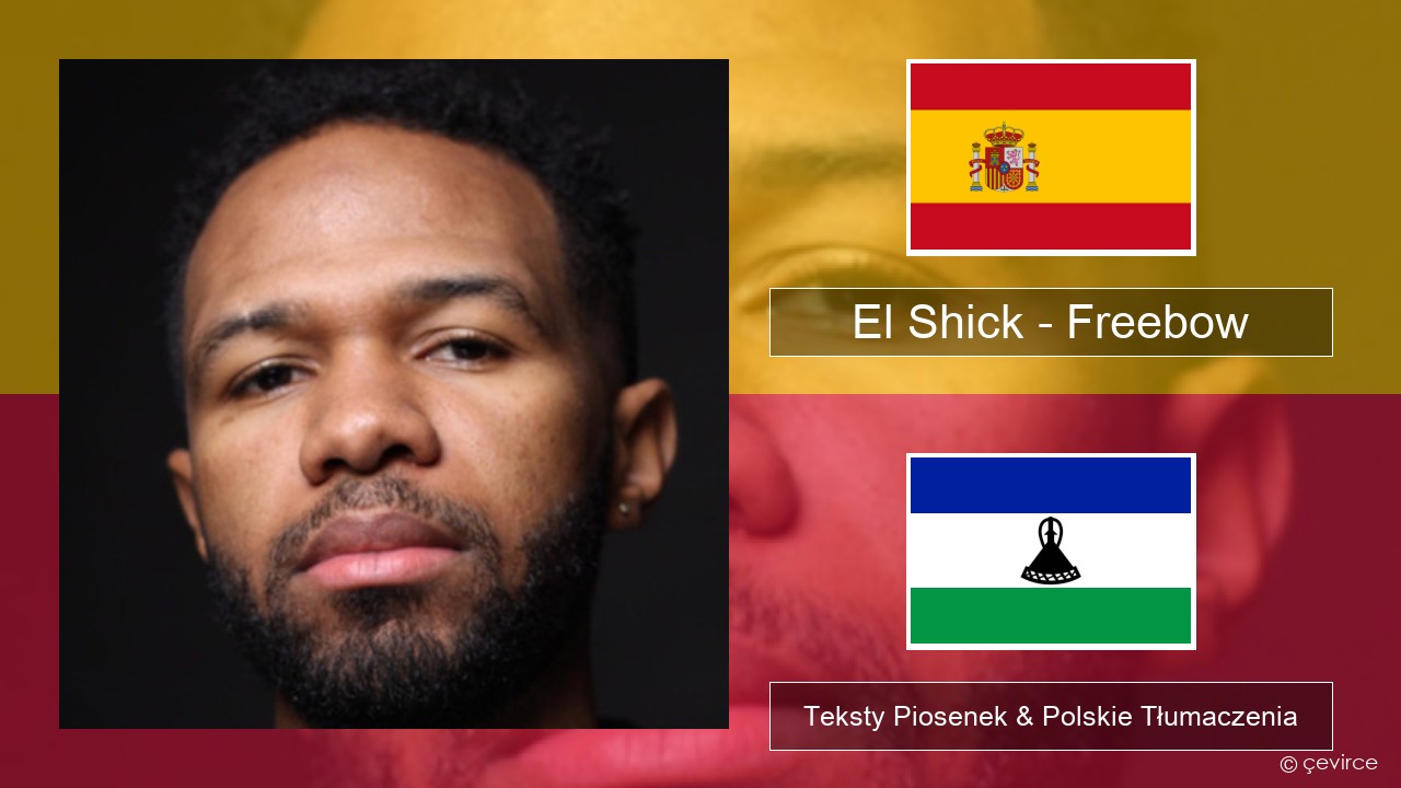 El Shick – Freebow Spanish Teksty Piosenek & Polskie Tłumaczenia