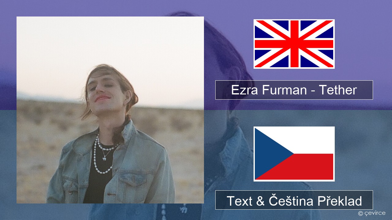 Ezra Furman – Tether Anglický Text & Čeština Překlad