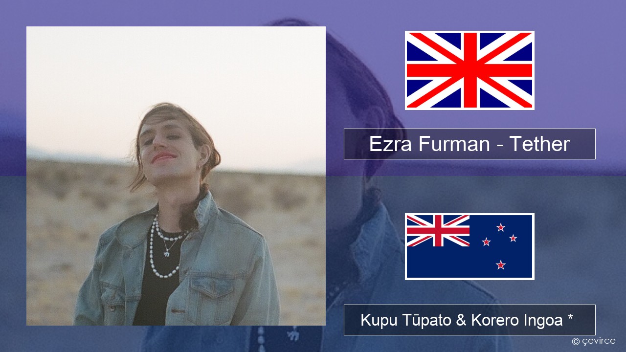 Ezra Furman – Tether Ingoa *  Kupu Tūpato & Korero Ingoa *