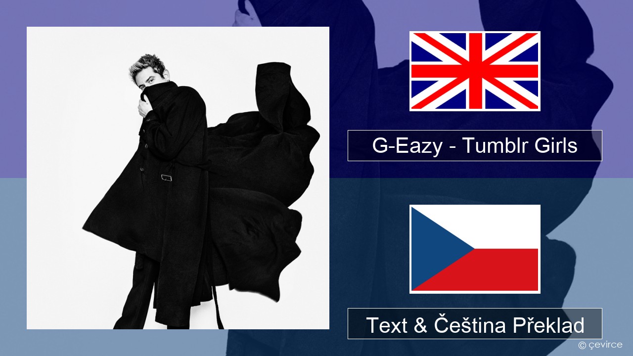 G-Eazy – Tumblr Girls (feat. Christoph Andersson) Anglický Text & Čeština Překlad