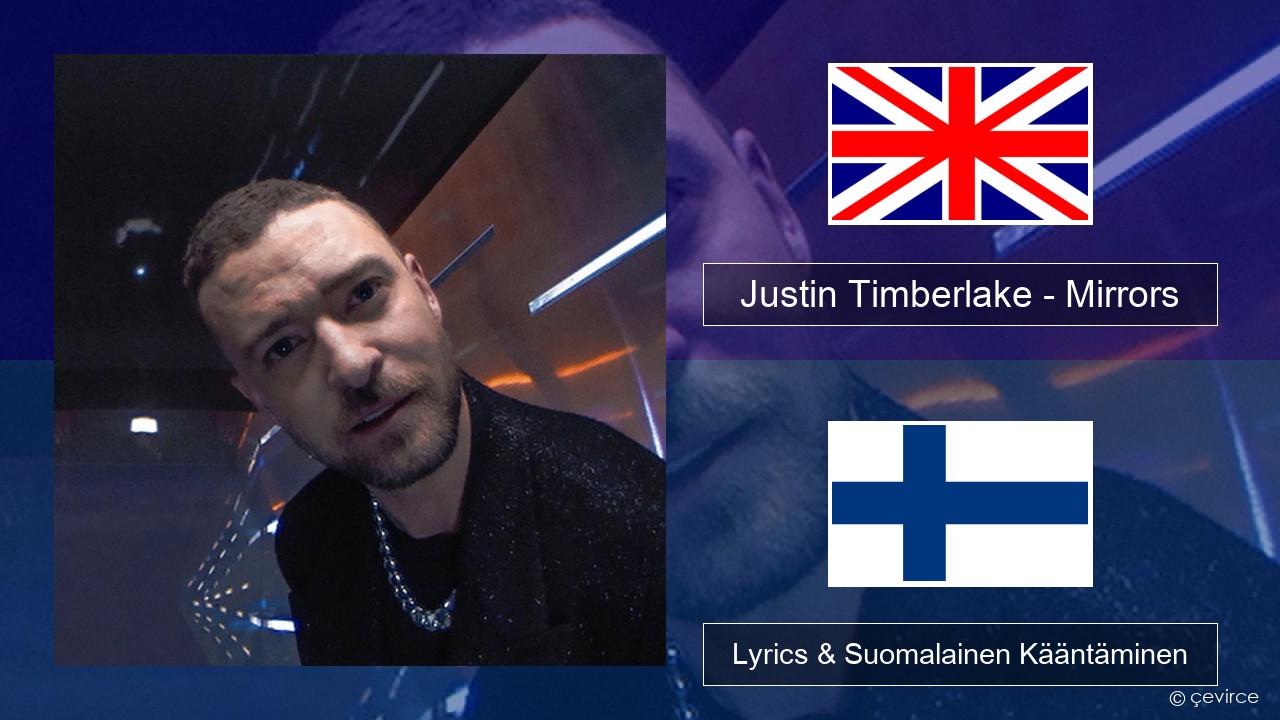 Justin Timberlake – Mirrors Englanti Lyrics & Suomalainen Kääntäminen