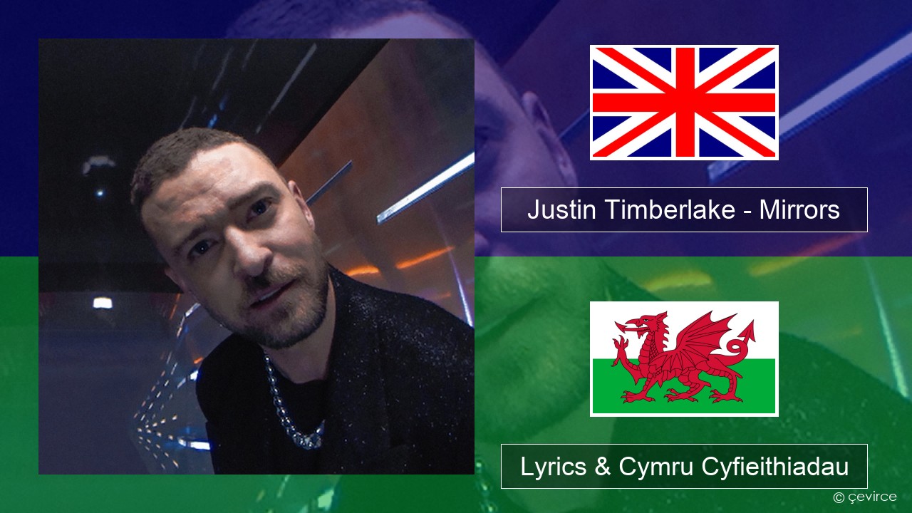 Justin Timberlake – Mirrors Saesneg Lyrics & Cymru Cyfieithiadau