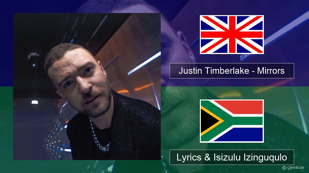 Justin Timberlake – Mirrors Isizulu Lyrics & Isizulu Izinguqulo