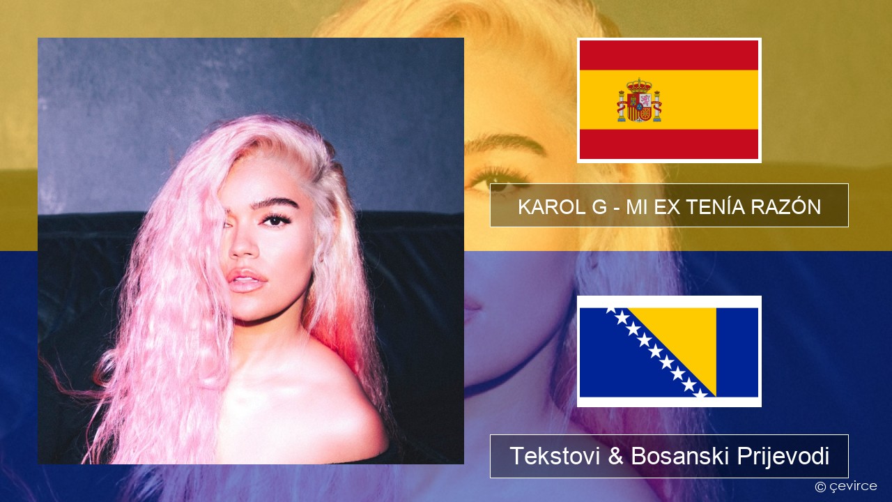 KAROL G – MI EX TENÍA RAZÓN Španski Tekstovi & Bosanski Prijevodi