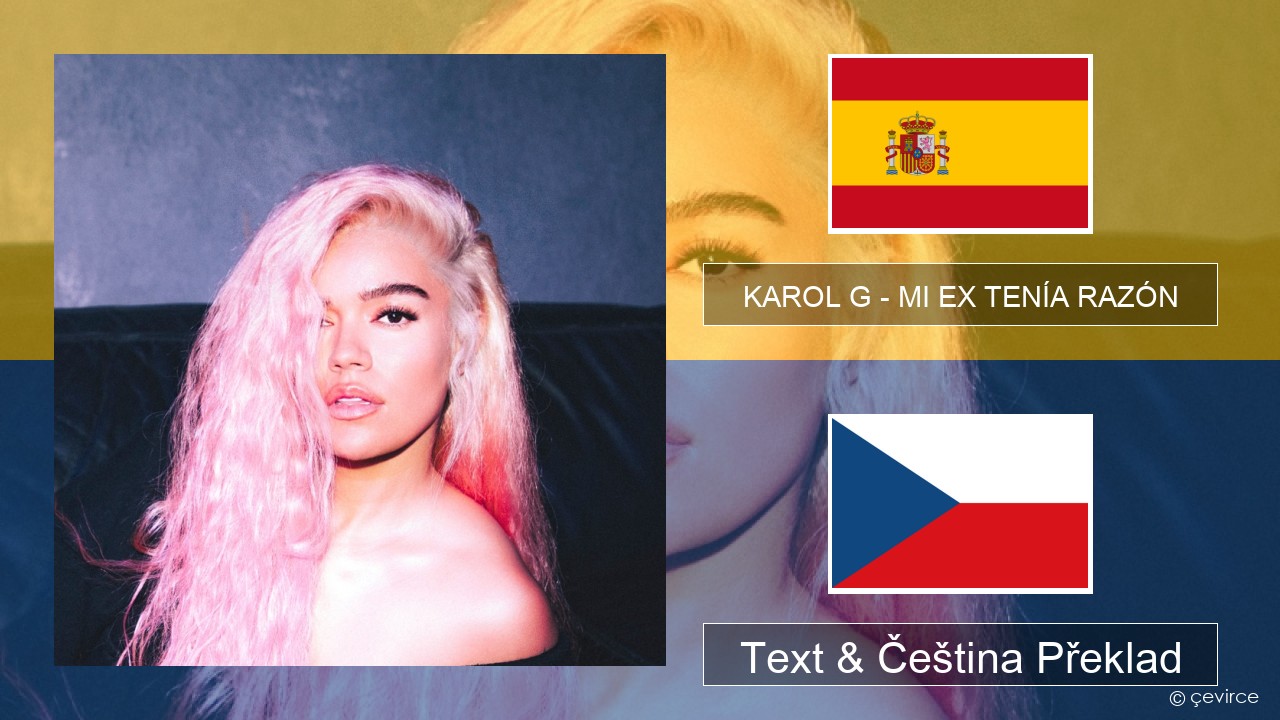 KAROL G – MI EX TENÍA RAZÓN Španělský Text & Čeština Překlad