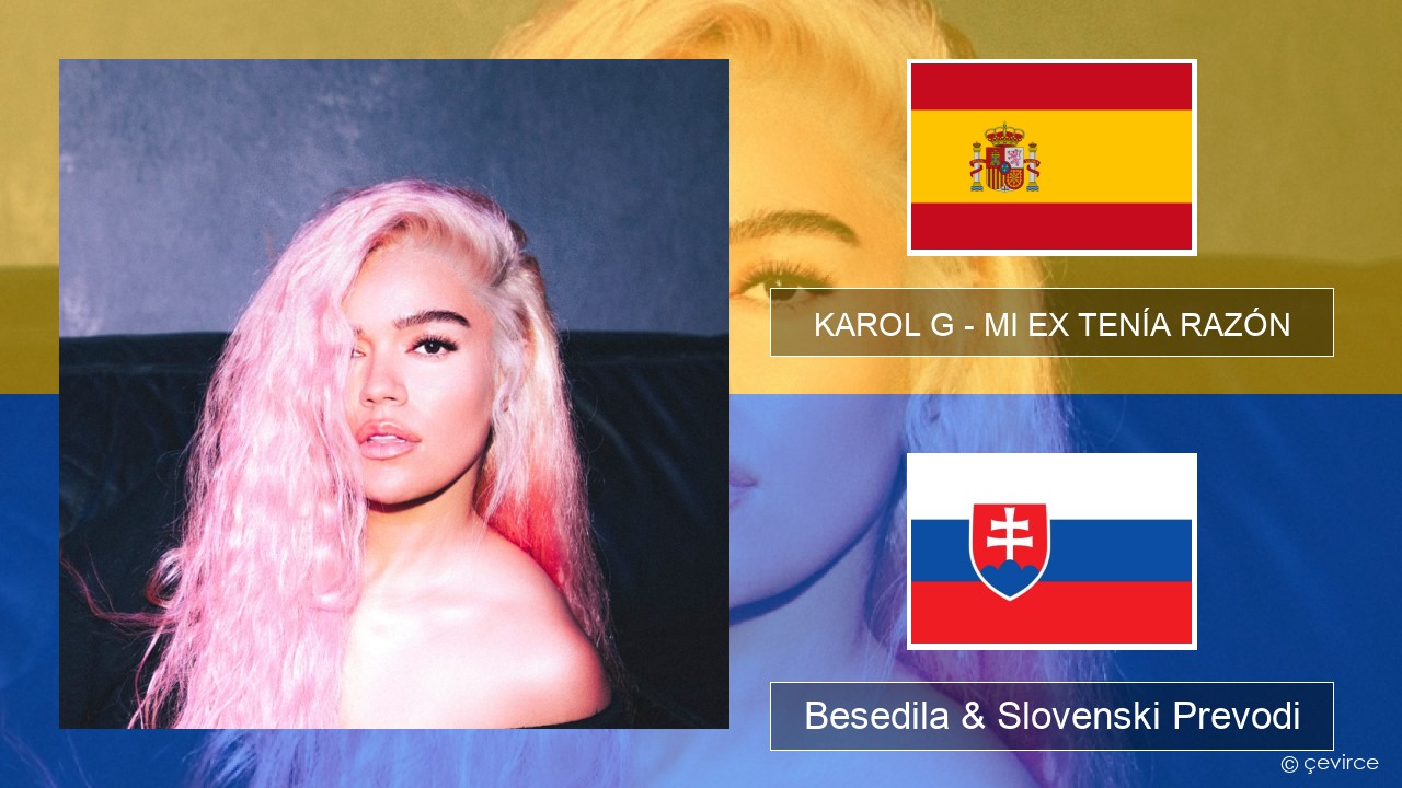 KAROL G – MI EX TENÍA RAZÓN Španščina Besedila & Slovenski Prevodi