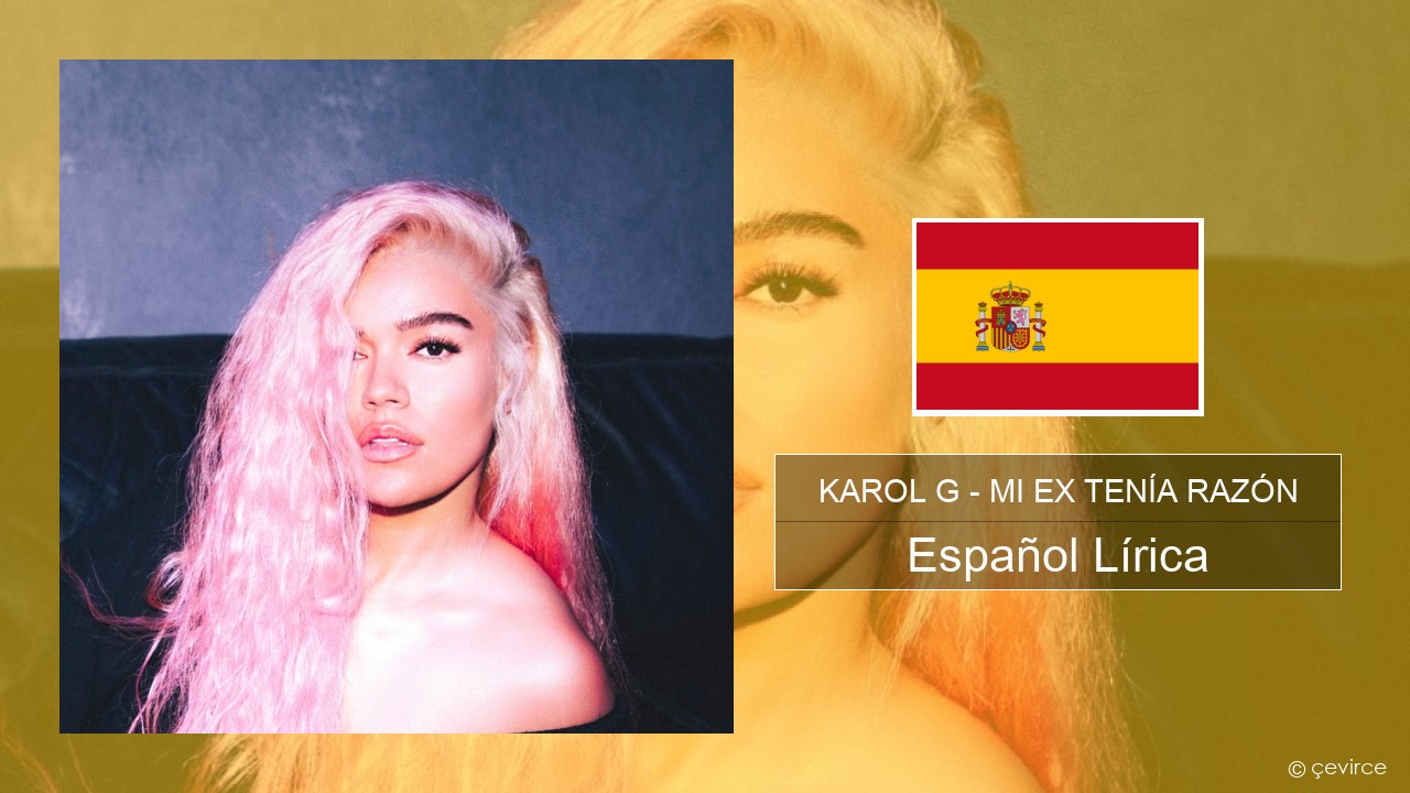 KAROL G – MI EX TENÍA RAZÓN Español Lírica