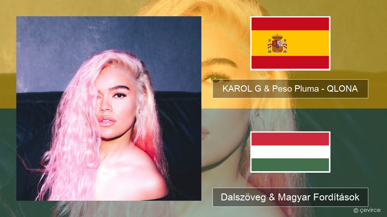 KAROL G & Peso Pluma – QLONA Spanyol Dalszöveg & Magyar Fordítások