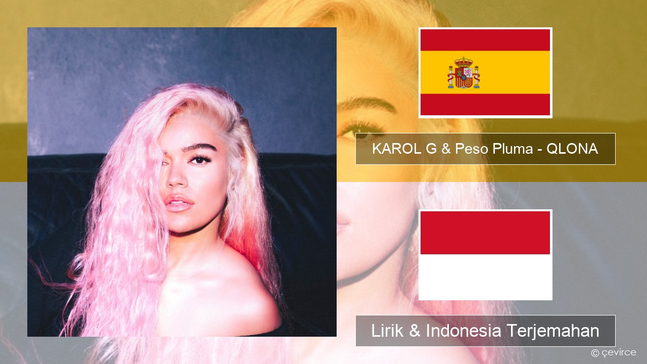 KAROL G & Peso Pluma – QLONA Spanyol Lirik & Indonesia Terjemahan