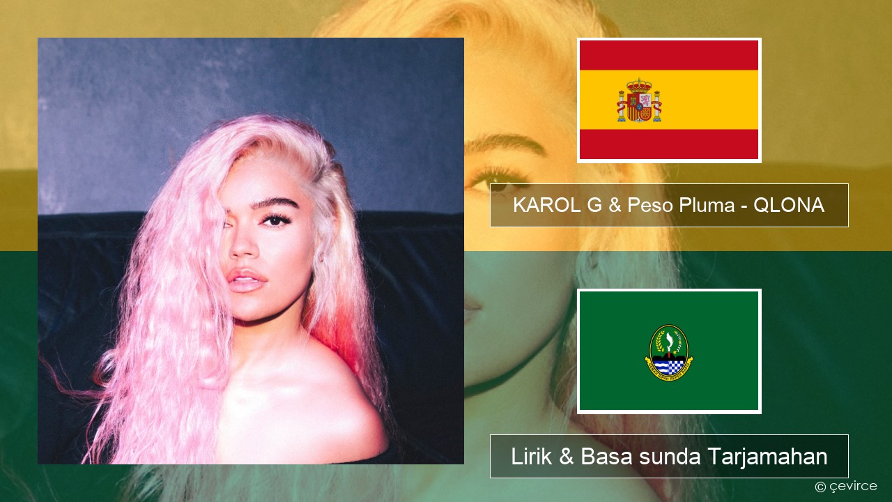 KAROL G & Peso Pluma – QLONA Spanyol Lirik & Basa sunda Tarjamahan