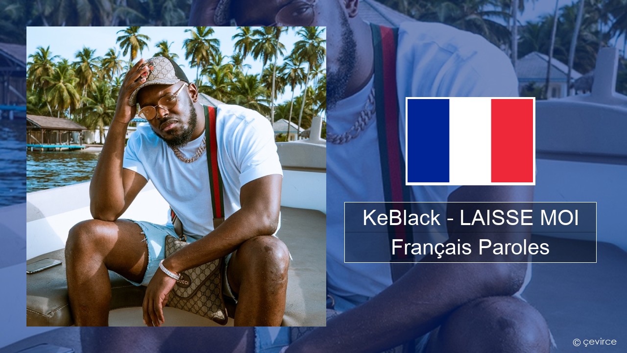 KeBlack – LAISSE MOI Français Paroles