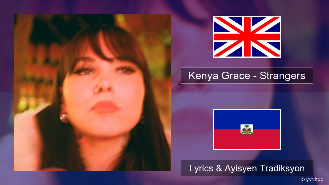 Kenya Grace – Strangers Angle Lyrics & Ayisyen Tradiksyon