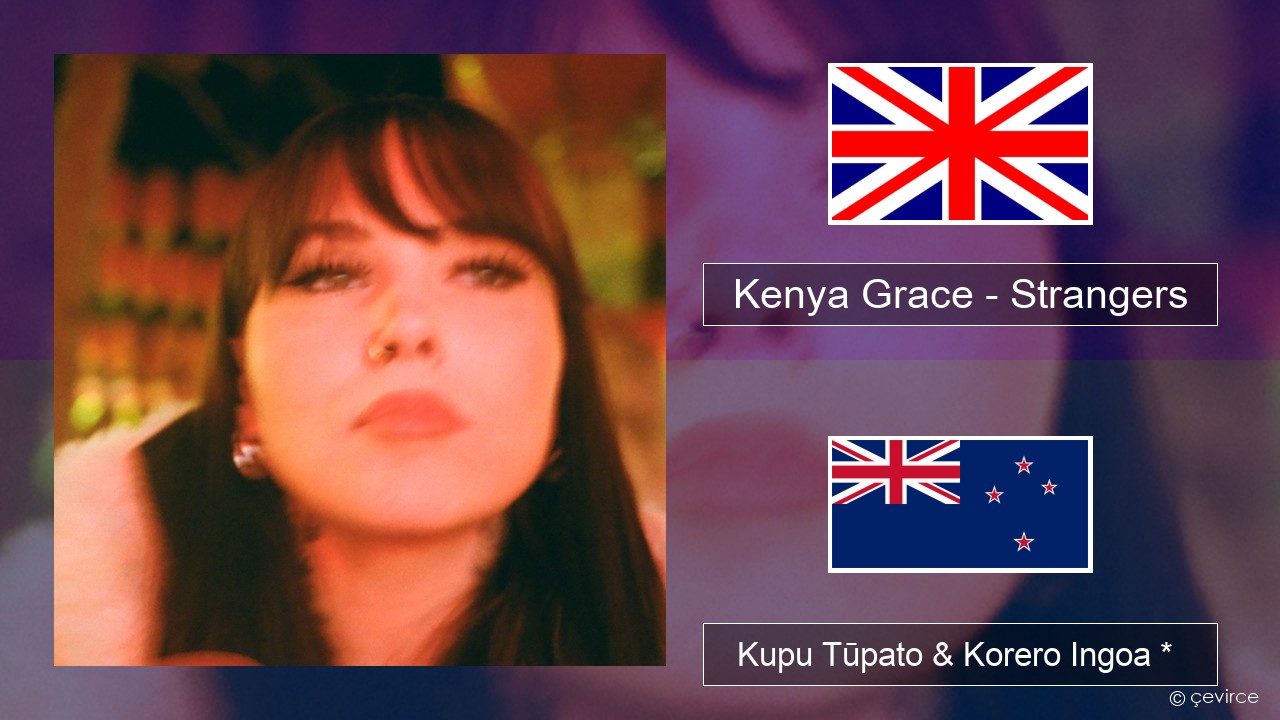 Kenya Grace – Strangers Ingoa *  Kupu Tūpato & Korero Ingoa *