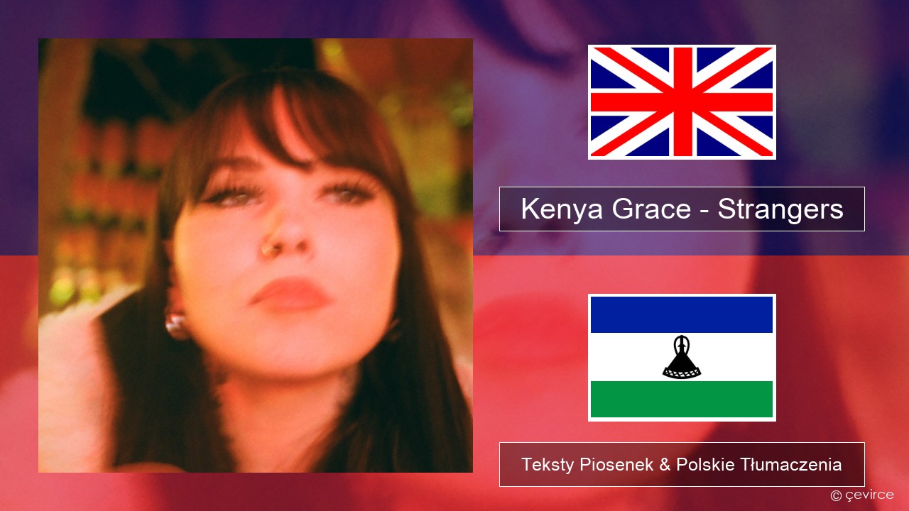 Kenya Grace – Strangers Polski Teksty Piosenek & Polskie Tłumaczenia
