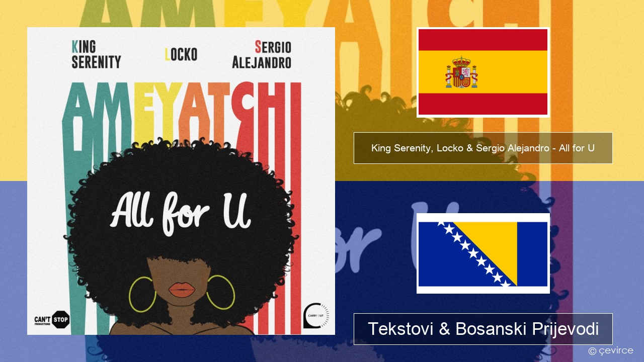 King Serenity, Locko & Sergio Alejandro – All for U (Ameyatchi) Španski Tekstovi & Bosanski Prijevodi