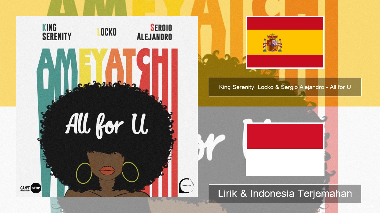King Serenity, Locko & Sergio Alejandro – All for U (Ameyatchi) Spanyol Lirik & Indonesia Terjemahan