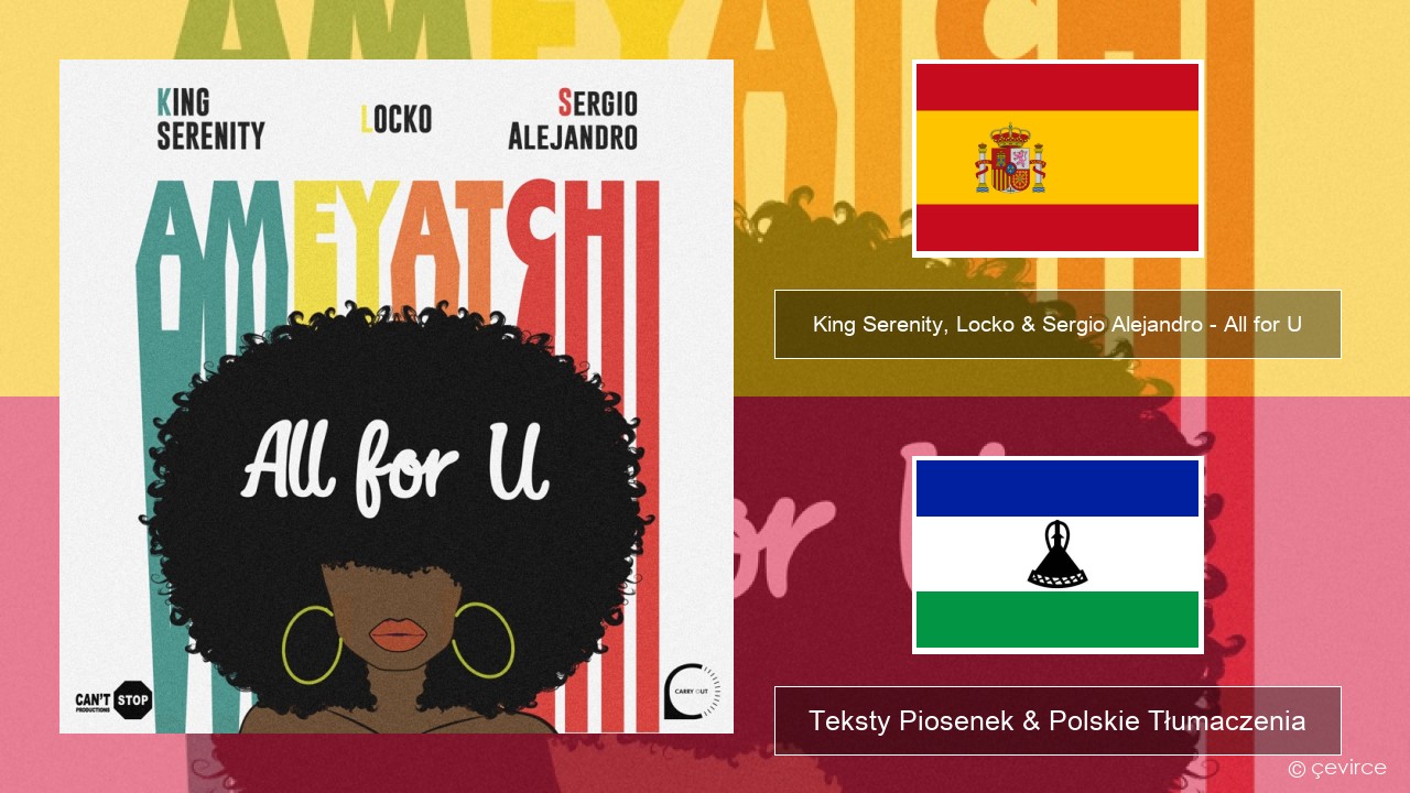 King Serenity, Locko & Sergio Alejandro – All for U (Ameyatchi) Spanish Teksty Piosenek & Polskie Tłumaczenia
