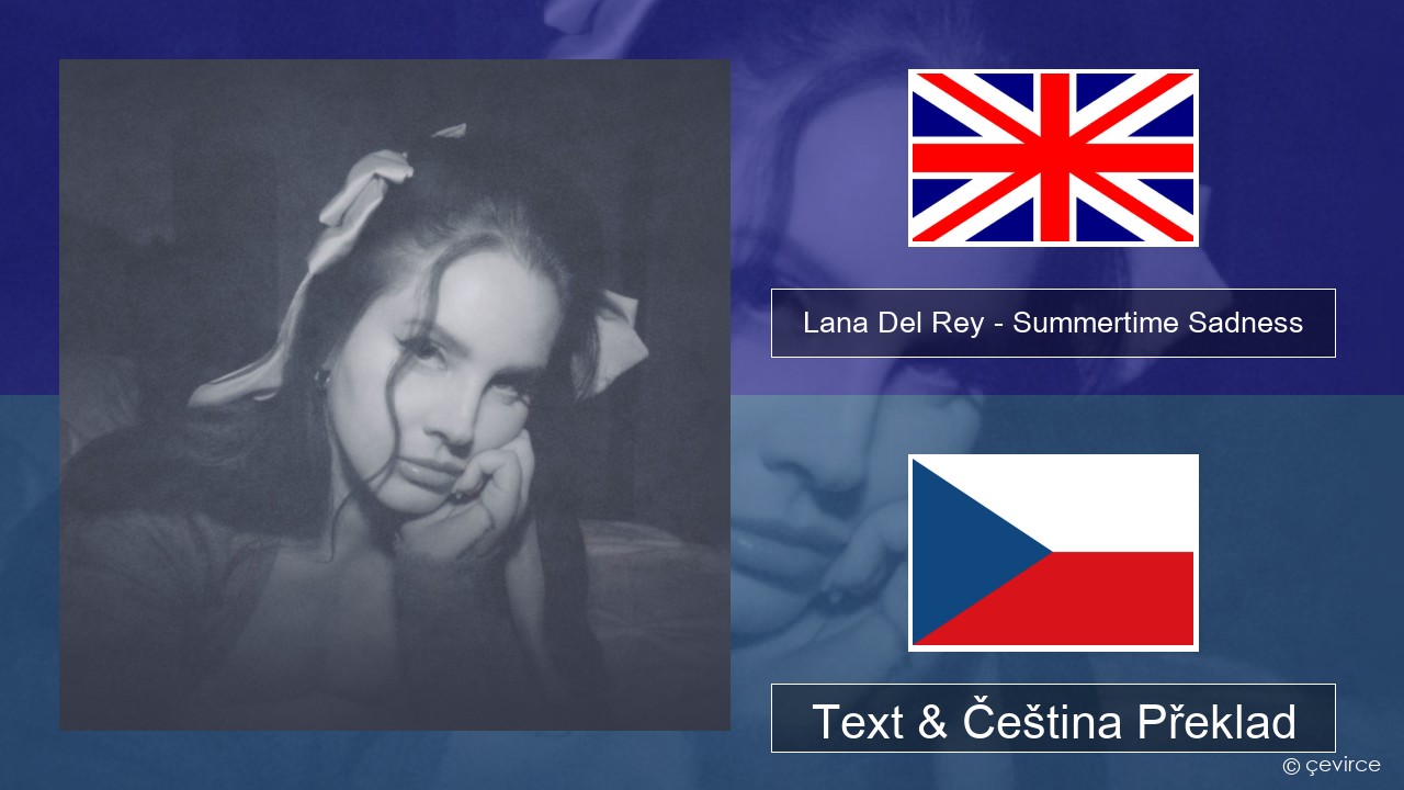 Lana Del Rey – Summertime Sadness Anglický Text & Čeština Překlad