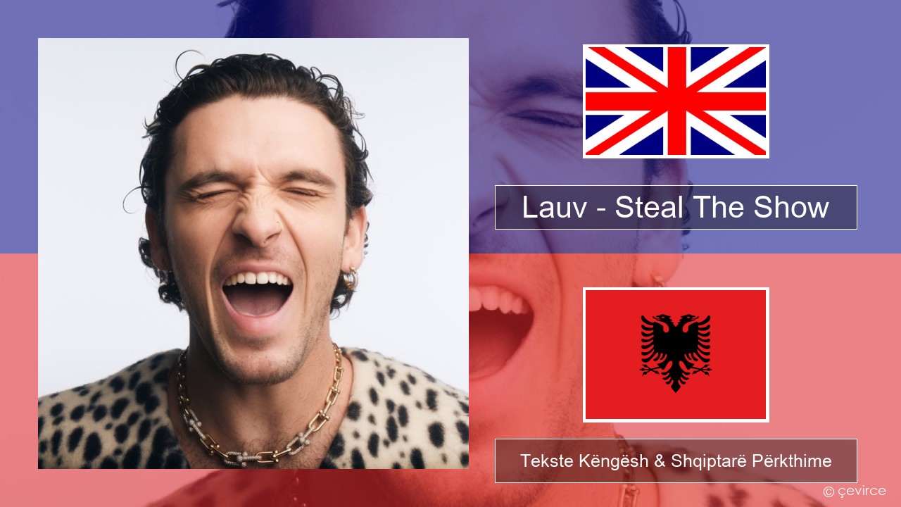 Lauv – Steal The Show (From “Elemental”) Anglisht Tekste Këngësh & Shqiptarë Përkthime