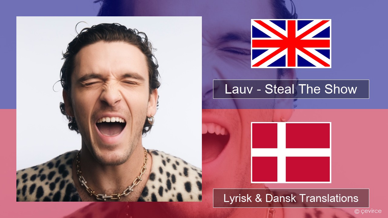 Lauv – Steal The Show (From “Elemental”) Engelsk Lyrisk & Dansk Translations
