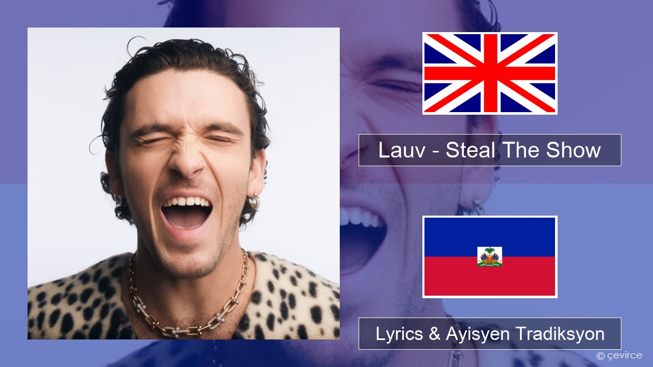 Lauv – Steal The Show (From “Elemental”) Angle Lyrics & Ayisyen Tradiksyon
