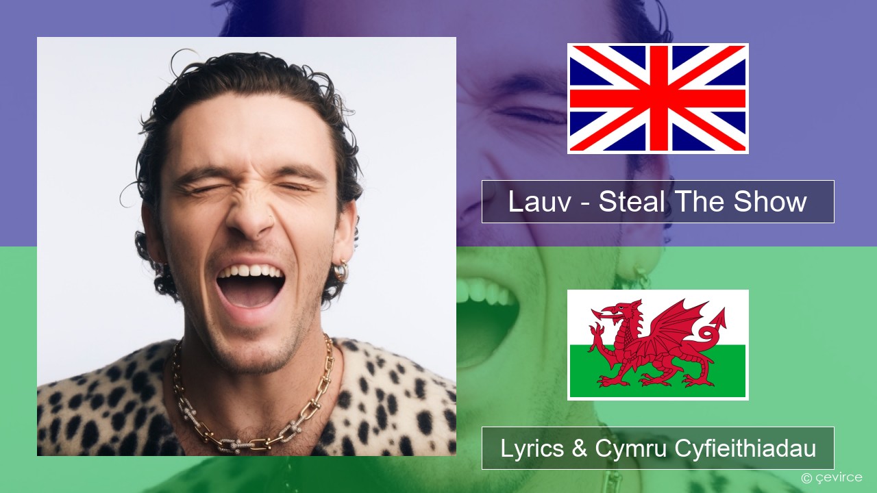 Lauv – Steal The Show (From “Elemental”) Saesneg Lyrics & Cymru Cyfieithiadau