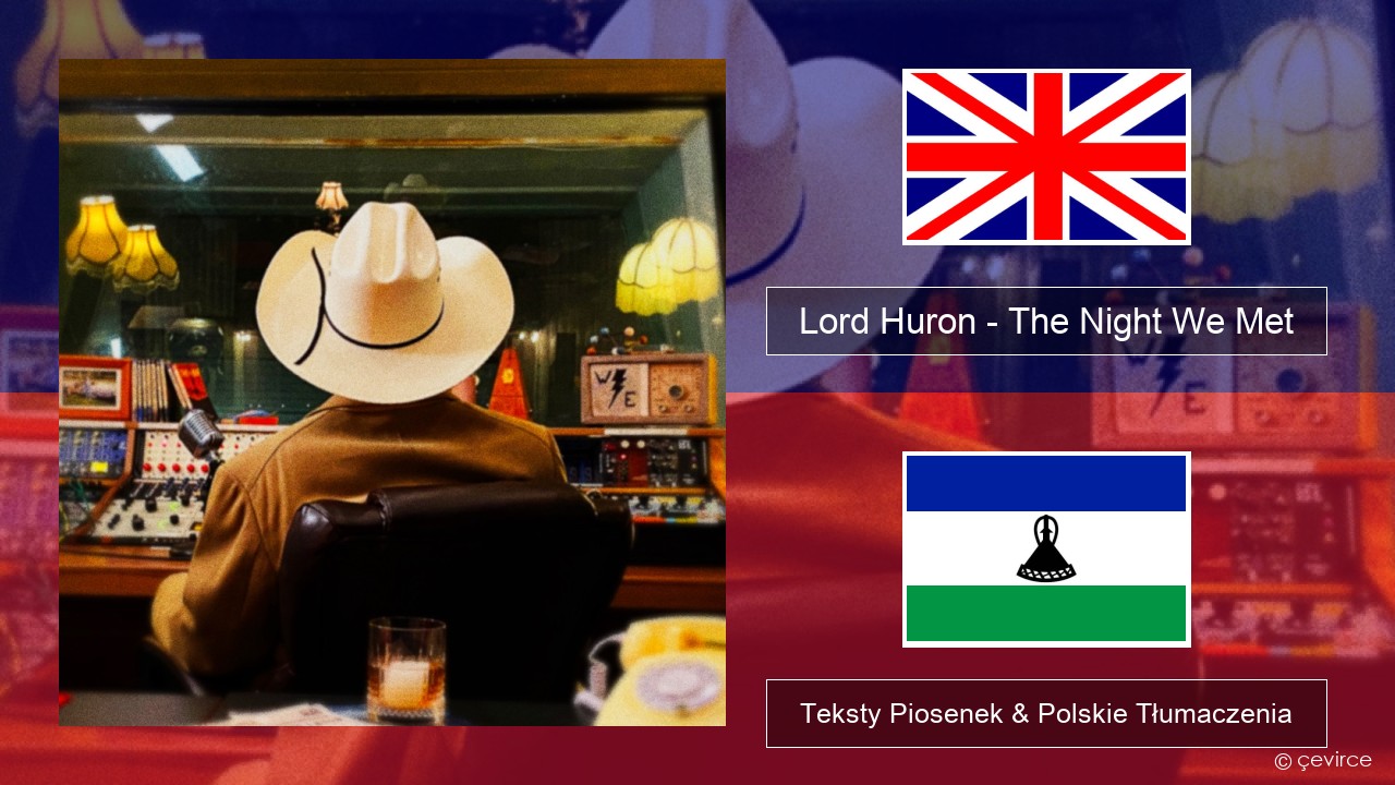 Lord Huron – The Night We Met Polski Teksty Piosenek & Polskie Tłumaczenia