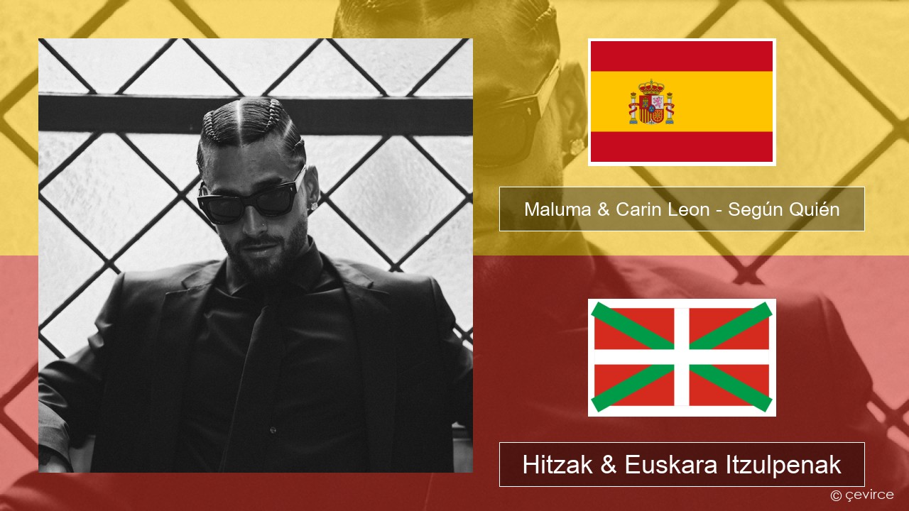 Maluma & Carin Leon – Según Quién Espainiako Hitzak & Euskara Itzulpenak